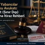 Bursa Yabancılar Hukuku Avukatı: Deport Kararına İtiraz